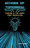  Jaison Howard - Echoes of Tomorrow:  Thriving in the Voice-FIrst Revolution.