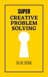  Sijie Deng et  Yi Deng - Super Creative Problem Solving.