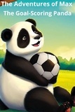  Emily Collins - The Adventures of Max The Goal-Scoring Panda.