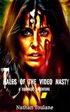  Nathan Toulane - Tales of the Video Nasty: A Dramatic Adventure.