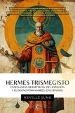  Neville Jung - Hermes Trismegisto - Enseñanzas Herméticas Del Kybalión Y El Divino Poimandres (En Español) - Metafisica Moderna y el Poder del YO SOY: Reprograma Tu Mente.