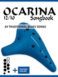 Reynhard Boegl et  Bettina Schipp - Ocarina 12/10 Songbook - 34 Traditional Blues Songs - Ocarina Songbooks.