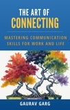  Gaurav Garg - The Art of Connecting: Mastering Communication Skills for Work and Life.