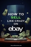  Silas Meadowlark - How To Sell Like Crazy On Ebay.