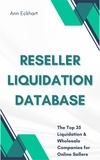  Ann Eckhart - Reseller Liquidation Database: The Top 35 Liquidation &amp; Wholesale Companies for Online Sellers.