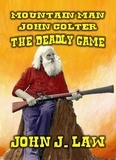  John J. Law - Mountain Man - John Colter - The Deadly Game.