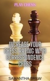  Samantha Brew - Play Chess: Increase Your Chess Rating with Correspondence Chess.