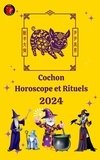  Alina A Rubi et  Angeline Rubi - Cochon Horoscope et Rituels 2024.