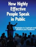  Marsha Meriwether - How Highly Effective People Speak in Public: Strategies to Captivate and Influence your Audience.