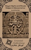  Oriental Publishing - Mayan Myths and Rituals Religion in Mesoamerica.