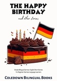  Coledown Bilingual Books - The Happy Birthday and Other Stories: Simple Bilingual German-English Short Stories For Beginner German Language Learners.