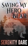  Serenity Dare - Saving My Hero Bear - Satin Mountain Shifters, #2.