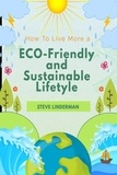  Steve Linderman - How To Live a More Eco-Friendly and Sustainable Lifestyle.