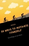  Akida - 50 Ways To Motivate Yourself.
