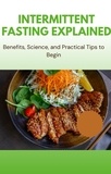  Gloria Cheruto - Intermittent Fasting Explained – Benefits, Science, and Practical Tips to Begin.