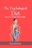  Alessia Sofia Ferrari - The Psychological Diet, How to Lose Weight Without Fatigue.