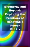  Mike L - Bioenergy and Beyond: Exploring the Frontiers of Renewable Power.