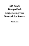  Maula Issa - SD-WAN Demystified:  Empowering Your Network for Success.