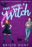  Brigid Hunt - Fake Dating a Witch - Bewitching Billionaires, #1.