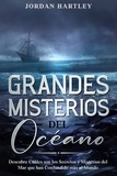  Jordan Hartley - Grandes Misterios del Océano: Descubre Cuáles son los Secretos y Misterios del Mar que han Confundido más al Mundo.