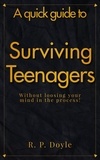  RP Doyle - Surviving Teenagers - A Quick Guide.