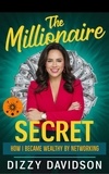  Dizzy Davidson - The Millionaire Secret:  How I Became Wealthy by Networking - Wealth Building, #4.