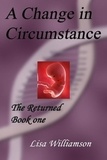  Lisa Williamson - A Change in Circumstance - The Returned, #1.