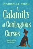  Cordelia Rook - A Calamity of Contagious Curses - A Wags to Witches Cozy Mystery, #2.