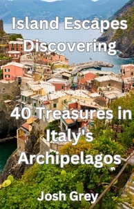  Josh Grey - Island Escapes Discovering - 40 Treasures in Italy's Archipelagos.