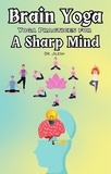  Dr. Jilesh - Brain Yoga: Yoga Practices for a Sharp Mind - Yoga.