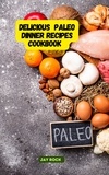  Jay Rock - Delicious Paleo Dinner Recipes Cookbook.