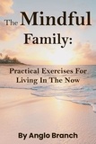  Anglo Branch - The Mindful Family: Practical Exercises for Living in the Now.