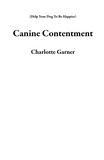  Charlotte Garner - Canine Contentment - Help Your Dog To Be Happier.