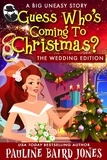  Pauline Baird Jones - Guess Who's Coming to Christmas: The Wedding Edition - The Big Uneasy, #18.