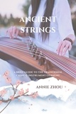  Annie Zhou - Ancient Strings: A Brief Guide to the Traditional Chinese Instrument Guzheng.
