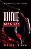  Daniel Silva - Wine Manual: The Essential Guide to Wine.