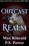  Max Kincaid et  P.S. Power - Outcast of the Realm - Realm of Fantasy and Magic, #3.