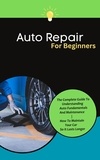  Kid Montoya - Auto Repair For Beginners: The Complete Guide To Understanding Auto Fundamentals And Maintenance | How To Maintain Your Car So It Lasts Longer.