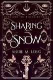  Andie M. Long - Sharing Snow - Dark and Twisted Fairy Tales, #2.