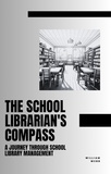  William Webb - The School Librarian's Compass: A Journey Through School Library Management.