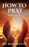  Jaf Barrientos - How to Pray Bible Study.