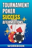  Jared Carter et  Joshua Alton - Tournament Poker Success Affirmations Workbook - Poker Improvement Series.
