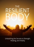  Omar Diallo - The Resilient Body: Unleashing The Secrets To Strength, Healing, And Vitality.
