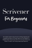  Voltaire Lumiere - Scrivener For Beginners: The Complete Guide To Using Scrivener For Writing, Organizing And Completing Your Book (Empowering Productivity).
