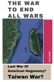  Terry Nettle - The War To End All Wars: Last War Of American Hegemony? Taiwan War?.