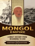  History Encounters - Mongol Empire: A Brief History from Beginning to the End.