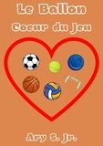  Ary S. Jr. - Le Ballon Coeur du Jeu.