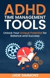  Jade Simmons - ADHD Time Management Tools: Unlock Your Unique Potential for Balance and Success.