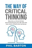  Phil Barton - The Way of Critical Thinking: Become a Critical Thinker and Revolutionize Your Life with The New Vision of Facts and Narratives - Self-Help, #3.