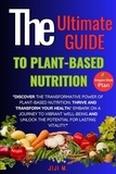  JiJi M. - The Ultimate Guide to Plant-Based Nutrition: Thrive and Transform Your Health - Healthy Diet, #1.